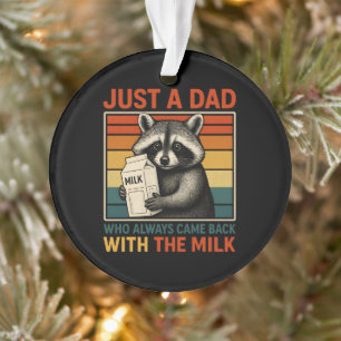 Just A Dad Who Always Came Back With The Milk Ornament