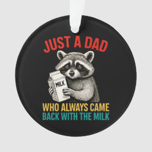 Just A Dad Who Always Came Back With The Milk Ornament