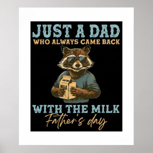 Just A Dad Who Always Came Back With The Milk Poster