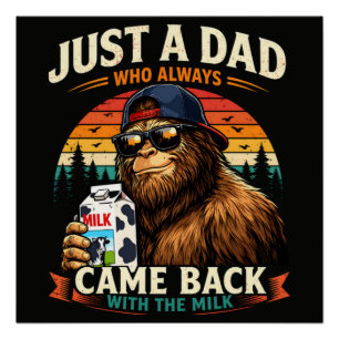 Just A Dad Who Always Came Back With The Milk Poster