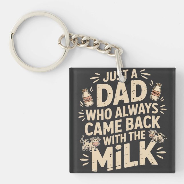 Just a Dad who Always Came Back with the Milk retr Key Ring (Front)