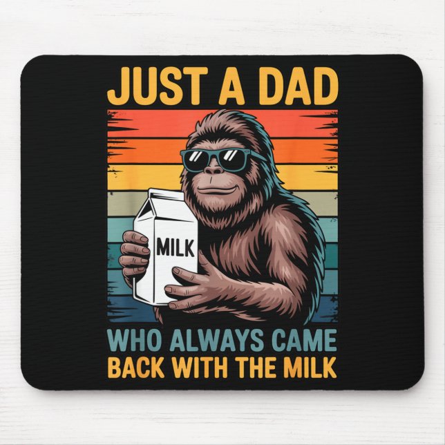 Just A Dad Who Always Came Back With The Milk Sasq Mouse Mat (Front)