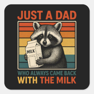 Just A Dad Who Always Came Back With The Milk Square Sticker