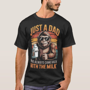 Just A Dad Who Always Came Back With The Milk  T-Shirt