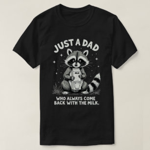 Just A Dad Who Always Came Back With The Milk T-Shirt