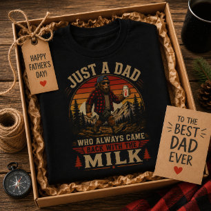Just A Dad Who Always Came Back With The Milk T-Shirt