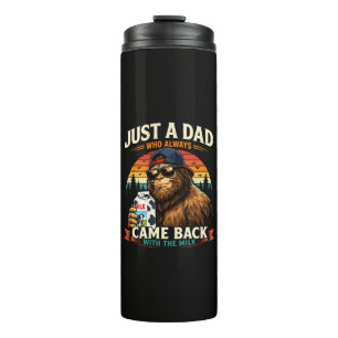 Just A Dad Who Always Came Back With The Milk Thermal Tumbler