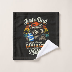Just A Dad Who Always Came Back with The Milk Wash Cloth