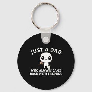 Just A Dad Who Always Came Ck With The Milk1 Key Ring
