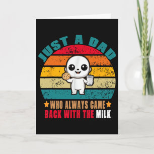Just A Dad Who Always Came Ck With The Milk 1 Card