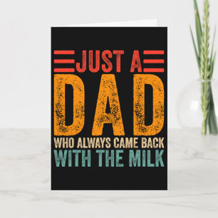 Just A Dad Who Always Came Ck With The Milk 7 Card