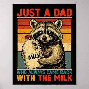 Just A Dad Who Always Came Ck With The Milk - Fath Poster