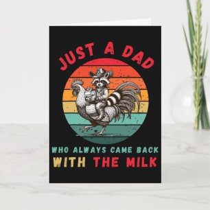 Just A Dad Who Always Came Ck With The Milk Father Card