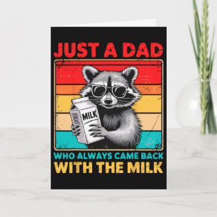 Just A Dad Who Always Came Ck With The Milk Father Card