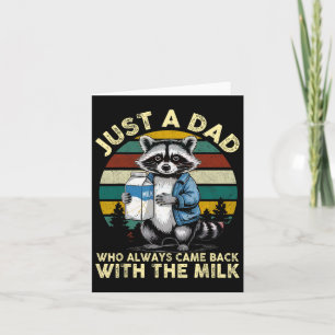 Just A Dad Who Always Came Ck With The Milk Father Card