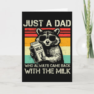 Just A Dad Who Always Came Ck With The Milk Father Card