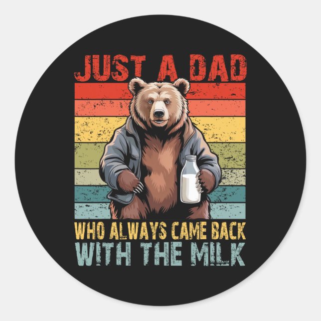 Just A Dad Who Always Came Ck With The Milk Father Classic Round Sticker (Front)