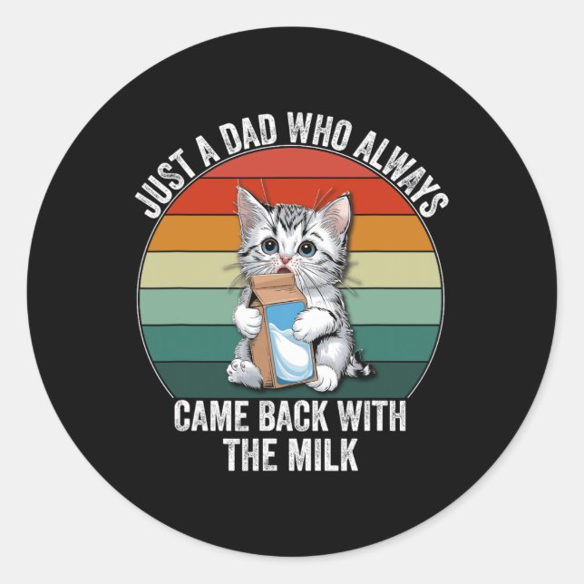 Just A Dad Who Always Came Ck With The Milk Father Classic Round Sticker (Front)