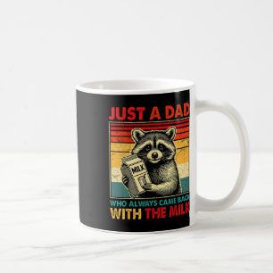 Just A Dad Who Always Came Ck With The Milk Father Coffee Mug