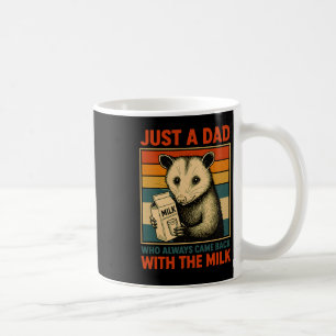 Just A Dad Who Always Came Ck With The Milk Father Coffee Mug