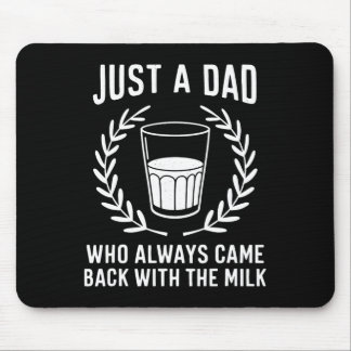 Just A Dad Who Always Came Ck With The Milk Father Mouse Mat