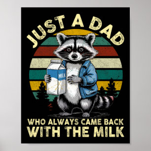 Just A Dad Who Always Came Ck With The Milk Father Poster