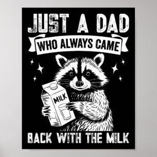 Just A Dad Who Always Came Ck With The Milk Father Poster