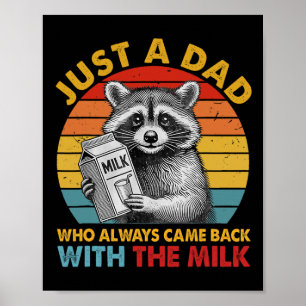 Just A Dad Who Always Came Ck With The Milk Father Poster
