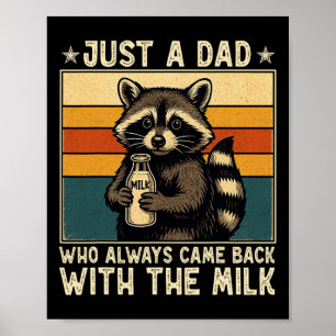 Just A Dad Who Always Came Ck With The Milk Father Poster