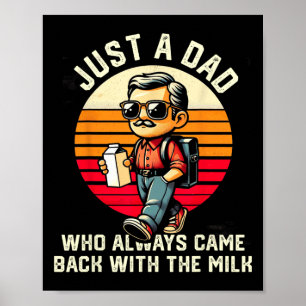 Just A Dad Who Always Came Ck With The Milk Father Poster