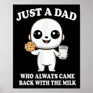 Just A Dad Who Always Came Ck With The Milk Father Poster