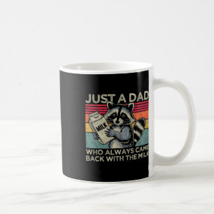 Just A Dad Who Always Came Ck With The Milk Funny Coffee Mug