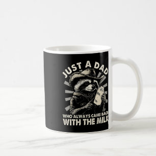 Just A Dad Who Always Came Ck With The Milk Funny Coffee Mug