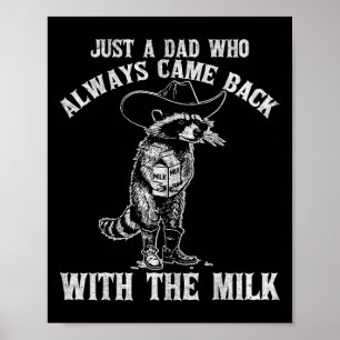 Just A Dad Who Always Came Ck With The Milk Funny  Poster