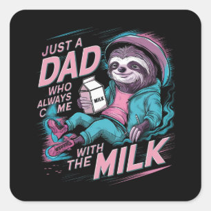 Just a dad who always came with the milk square sticker