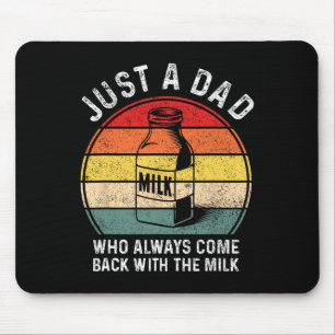 Just A Dad Who Always Come Ck With Milk Funny Fath Mouse Mat