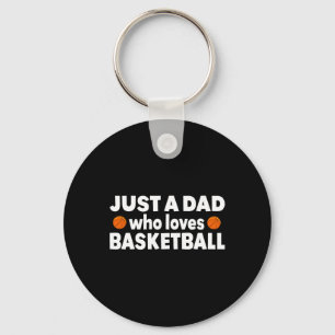 Just A Dad Who Loves Basketball Happy Fathers day  Key Ring