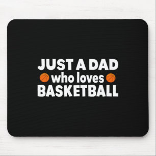 Just A Dad Who Loves Basketball Happy Fathers day  Mouse Mat