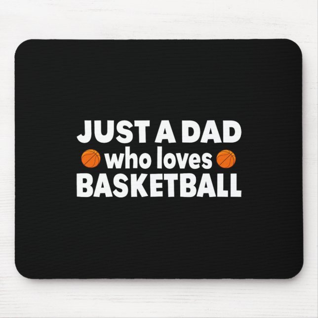 Just A Dad Who Loves Basketball Happy Fathers day  Mouse Mat (Front)