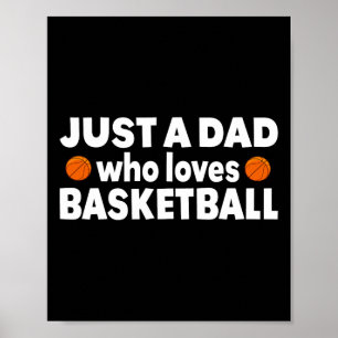Just A Dad Who Loves Basketball Happy Fathers day Poster