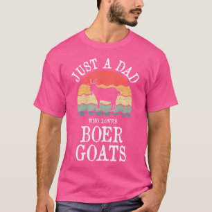 Just A Dad Who Loves Boer Goats T-Shirt