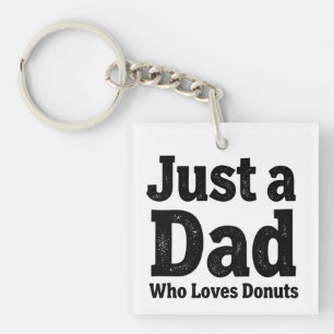 Just a Dad Who Loves Donuts – Funny Dad Keychain D