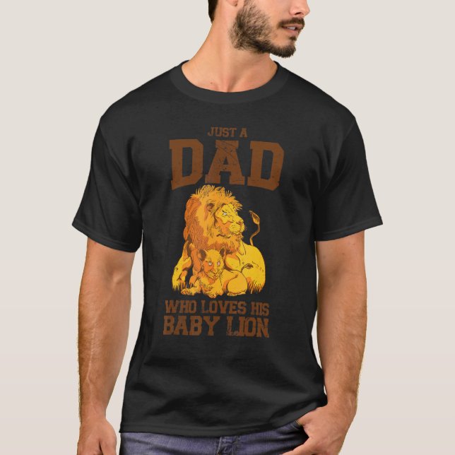 Just A Dad Who Loves His Baby Lion Wilderness Safa T-Shirt (Front)