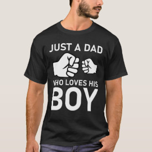 Just A Dad Who Loves His boy T-Shirt