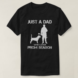 Just a Dad Who Loves Prom Season T-Shirt