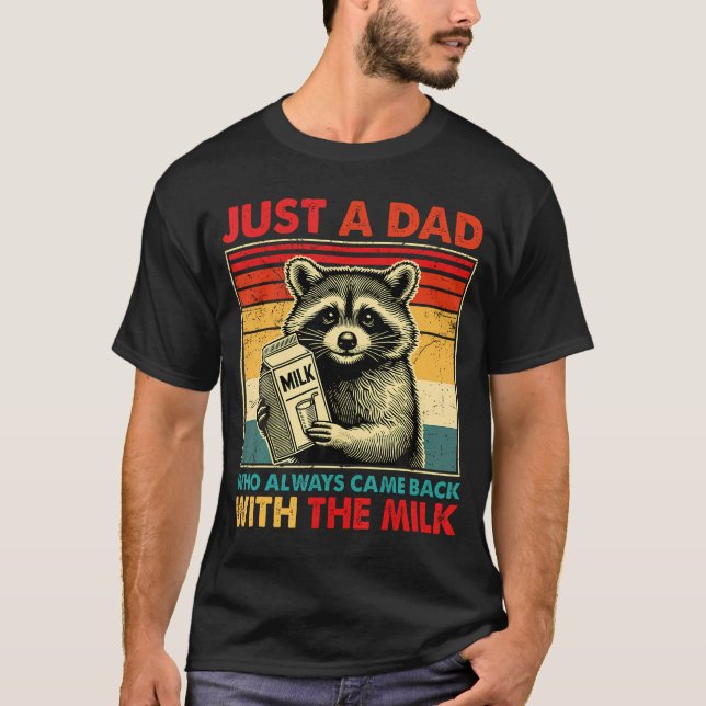 Just A Dad With The Milk Fathers Day T-Shirt  (Front)