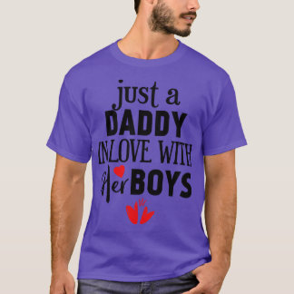 Just a daddy in love with his boys T-Shirt