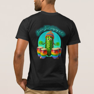 Just a Dill playing a fill T-Shirt