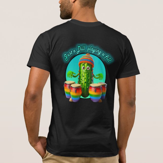 Just a Dill playing a fill T-Shirt (Back)