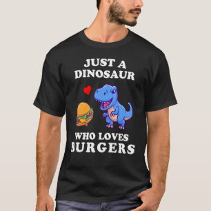 Just A Dinosaur Who Loves Burger Just A Girl Dinos T-Shirt